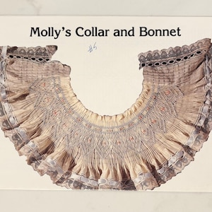May include: A vintage collar and bonnet, with the text "Molly's Collar and Bonnet" at the top. The collar is a cream color with intricate stitching and lace trim. The bonnet is a matching cream color with a similar design.