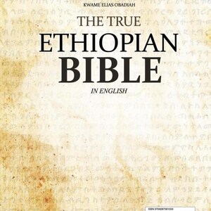May include: The cover of "The True Ethiopian Bible in English" by Kwame Elias Obadiah. The book's title is in large, bold black letters. The background has a parchment-like texture with faded text.