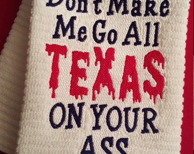 Don't Make Me Go All Texas On Your Ass