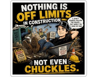 Construction Humor Sticker | "Nothing Is Off Limits" Funny Work Decal
