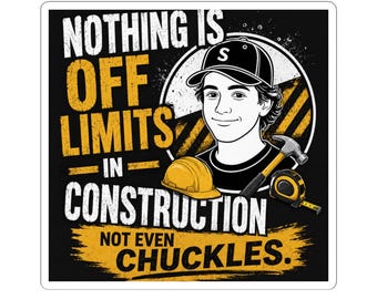 Pegatina con humor sobre la construcción: Nada está prohibido, ni siquiera reírse (vinilo troquelado).
