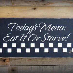 Today's Menu Sign "Eat It Or Starve" ~ Kitchen Decor ~ Funny Kitchen Sign ~ Wood Kitchen Sign ~ Primitive Kitchen Sign ~ Primitive Decor
