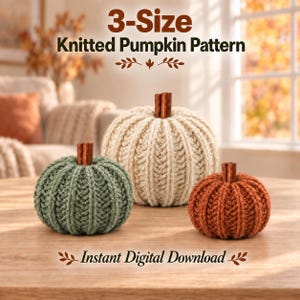 May include: Three knitted pumpkins in sage green, cream, and burnt orange, each topped with a brown cinnamon stick stem. The text 3-Size Knitted Pumpkin Pattern and Instant Digital Download is displayed above and below the pumpkins.