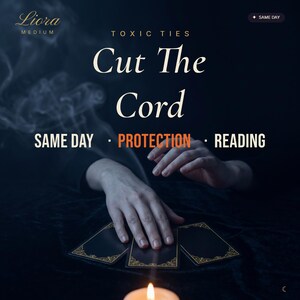 May include: An image with the text "Cut The Cord" and "Toxic Ties". The image features a person's hands over three tarot cards, with a lit candle in the foreground. The words "Same Day", "Protection", and "Reading" are also present.