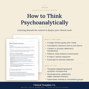 May include: A Clinician Quick Guide titled How to Think Psychoanalytically, featuring an 11-page print-ready document. The guide covers foundations, defenses, transference, and an 8-step in-session sequence with prompts for clinician reflection.