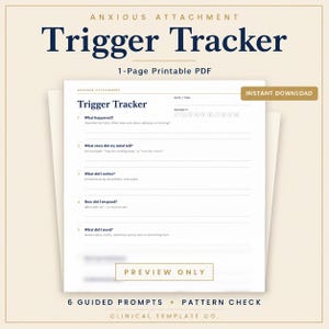 May include: A one-page printable PDF titled Anxious Attachment Trigger Tracker. The document features dark blue text on a white background with five numbered guided prompts, a date and time field, and an intensity scale from one to ten.