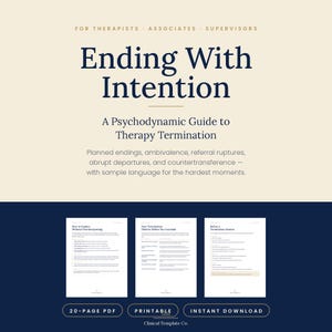 May include: A 20-page PDF guide titled Ending With Intention: A Psychodynamic Guide to Therapy Termination. The document features dark blue text on a cream background, including sections on planned endings, ambivalence, and countertransference.