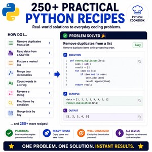 May include: An educational infographic titled 250+ Practical Python Recipes featuring a list of coding tasks like removing duplicates and reading CSV files. It displays a Python code solution for removing duplicates with an example and output.