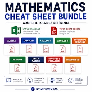May include: Mathematics Cheat Sheet Bundle featuring a complete formula reference. Includes an Excel database and 9 printable PDF cheat sheets covering Algebra, Calculus I, II, III, Differential Equations, Geometry, Linear Algebra, Statistics, and Trigonometry.