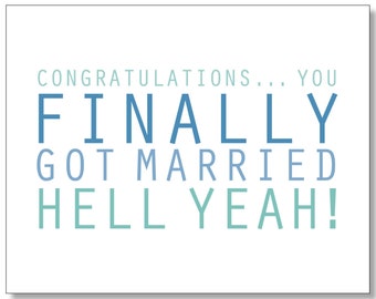 FUNNY WEDDING CARD for friend. You Finally Got Married, Longest Engagement Ever Card, Shotgun Wedding Card