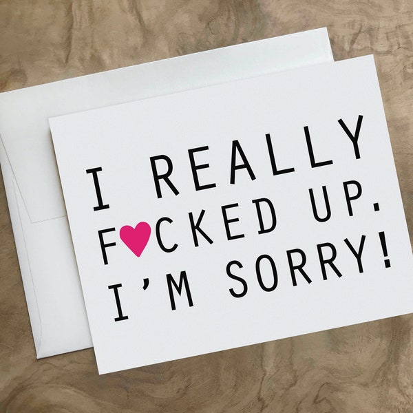 I Really Messed Up Card. Please Forgive Me. I'm So Sorry Card. I Was Wrong. Please Speak to Me Again Card- Grief Card - Breakup Card