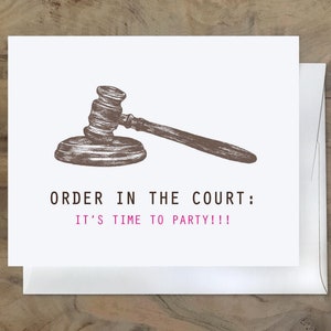 May include: A white card with a brown drawing of a gavel and the text "ORDER IN THE COURT: IT'S TIME TO PARTY!!!"