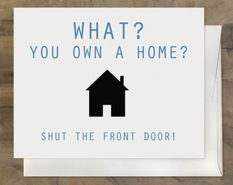 Hilarious HOMEOWNER card. Funny Housewarming card. New Home Card. First time homebuyers card