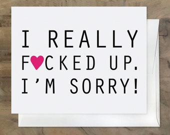 I'm Sorry CARD. Sympathy Card. Forgive Me. Funny Hilarious Mature I'm Sorry. Handmade & Eco. I Messed Up Bad - I f*cked Up