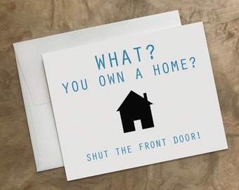 Hilarious HOMEOWNER card. Funny Housewarming card. First Time Homebuyers Card. Recycled Card. Shut the Front Door. New Home Card