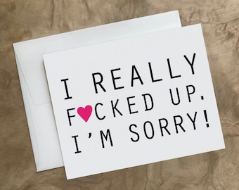 I Really Messed Up Card. Please Forgive Me. I'm So Sorry Card. I Was Wrong. Please Speak to Me Again Card- Grief Card - Breakup Card