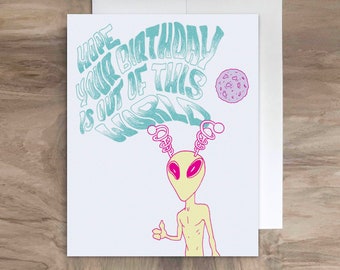 Awesome Funny ALIEN BIRTHDAY CARD - Out of this World, Alien Lover Gift