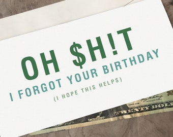 Oh SHIT I FORGOT YOUR Birthday Card, Money Holder Birthday Card, Funny Late Birthday Card, Sorry I Missed Your Birthday