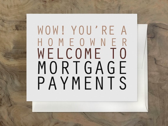 NEW HOMEOWNER card. Funny Hilarious Housewarming card. Congrats on Your New Home. First Time Homebuyers Card. Real Estate Card