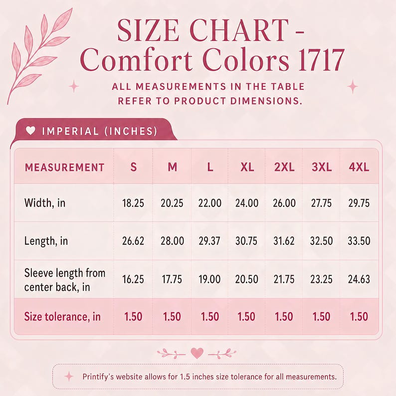 May include: A size chart for Comfort Colors 1717 garments with a light pink background. The table lists width, length, and sleeve length in inches for sizes S through 4XL, including a 1.50 inch size tolerance for all measurements.