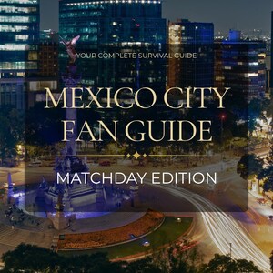 Puede incluir: Una portada de guía digital titulada YOUR COMPLETE SURVIVAL GUIDE MEXICO CITY FAN GUIDE MATCHDAY EDITION, que muestra una vista nocturna del monumento al Ángel de la Independencia en Ciudad de México con estelas de luz y rascacielos.