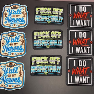 Iron on Patches -  Ya’ll on my nerves, Fu*k off respectfully, I do what I want