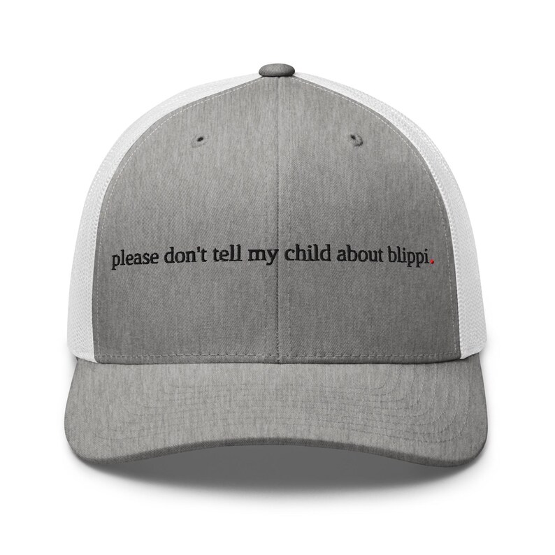 don't tell my kid about blippi. - funny parenting trucker hat