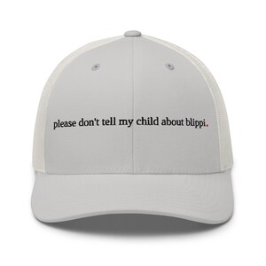 don't tell my kid about blippi. - funny parenting trucker hat