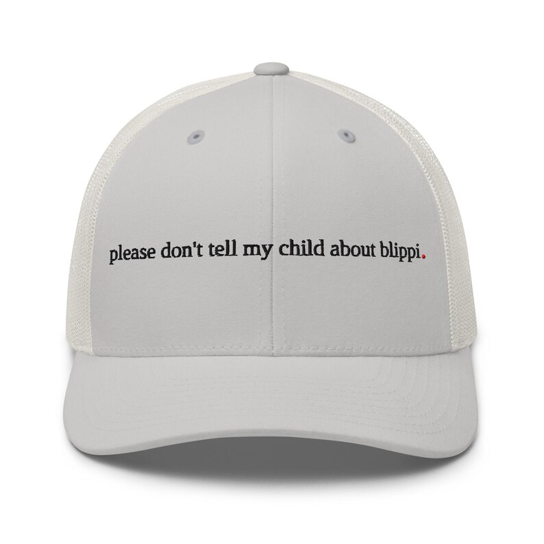 don't tell my kid about blippi. - funny parenting trucker hat