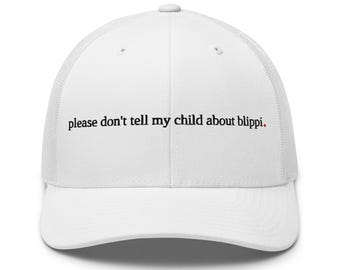 don't tell my kid about blippi. - funny parenting trucker hat