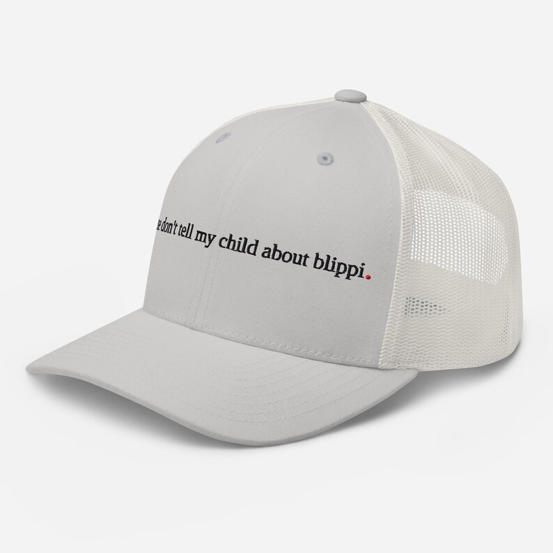 don't tell my kid about blippi. - funny parenting trucker hat