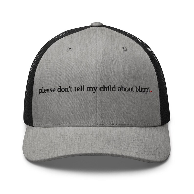 don't tell my kid about blippi. - funny parenting trucker hat