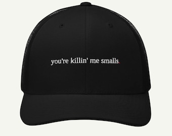 you're killin' me smalls. - funny sandlot trucker hat