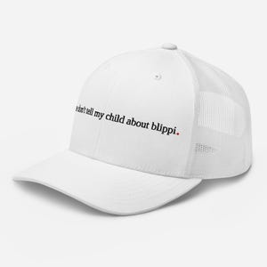don't tell my kid about blippi. - funny parenting trucker hat
