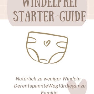 Puede incluir: Una guía titulada "WINDELFREI STARTER-GUIDE" con una ilustración de pañal y texto en alemán. La guía promueve un enfoque relajado para usar menos pañales para toda la familia. El diseño presenta una paleta de colores neutros con un corazón.