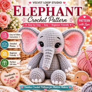 May include: A gray crochet elephant toy with large pink-lined ears, black eyes, and white toe details. The image includes text: VELVET LOOP STUDIO ELEPHANT Crochet Pattern, Step-by-Step, Easy, Beginner Friendly, Pattern with Love, and Handmade with Love.