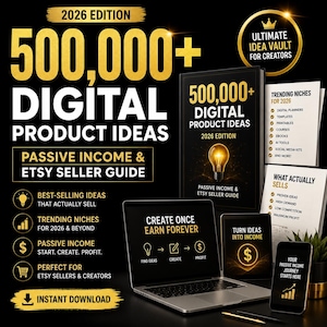 May include: A promotional image for a digital product guide. The image features a book, laptop, tablet, and smartphone, all displaying the title "500,000+ Digital Product Ideas." The guide promises passive income and is aimed at Etsy sellers and creators. The color scheme is black and gold.