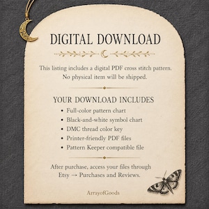 May include: An arched, cream-colored card with a gold crescent moon charm at the top left and a moth illustration at the bottom right. The text reads: DIGITAL DOWNLOAD, This listing includes a digital PDF cross stitch pattern. No physical item will be shipped. YOUR DOWNLOAD INCLUDES: Full-color pattern chart, Black-and-white symbol chart, DMC thread color key, Printer-friendly PDF files, Pattern Keeper compatible file. After purchase, access your files through Etsy Purchases and Reviews. ArrayofGoods.
