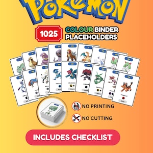 May include: A digital collection of 1025 Pokémon colour binder placeholders featuring various character illustrations on white cards. The graphic includes the text Pokémon, 1025 Colour Binder Placeholders, No Printing, No Cutting, and Includes Checklist.