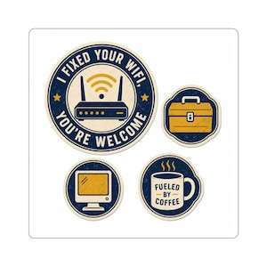 May include: Four circular stickers with a navy blue, cream, and mustard yellow color scheme. One features a router with the text I FIXED YOUR WIFI, YOU'RE WELCOME. Others show a yellow toolbox, a computer monitor, and a coffee mug labeled FUELED BY COFFEE.