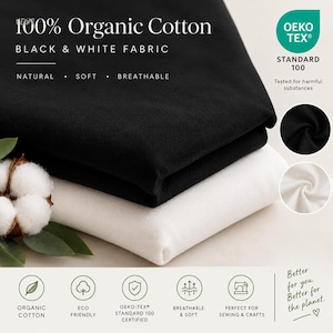 May include: A stack of black and white 100% organic cotton fabric. The image includes text stating 100% Organic Cotton, Black & White Fabric, Natural, Soft, Breathable, and Oeko-Tex Standard 100. Icons represent organic cotton, eco-friendly, and sewing.
