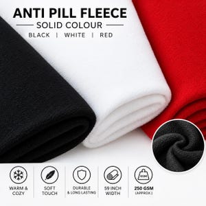 May include: Anti-pill fleece fabric in solid black, white, and red. The text reads ANTI PILL FLEECE SOLID COLOUR BLACK | WHITE | RED. Icons indicate features including warm and cosy, soft touch, durable, 59 inch width, and 250 GSM.