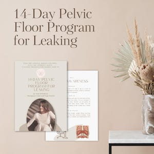 May include: A beige book cover with the title "14-Day Pelvic Floor Program for Leaking" in brown text. The book includes a photo of a woman and the text "Stop the leaking, regain control, feel like yourself again, a guided program for women over 40."
