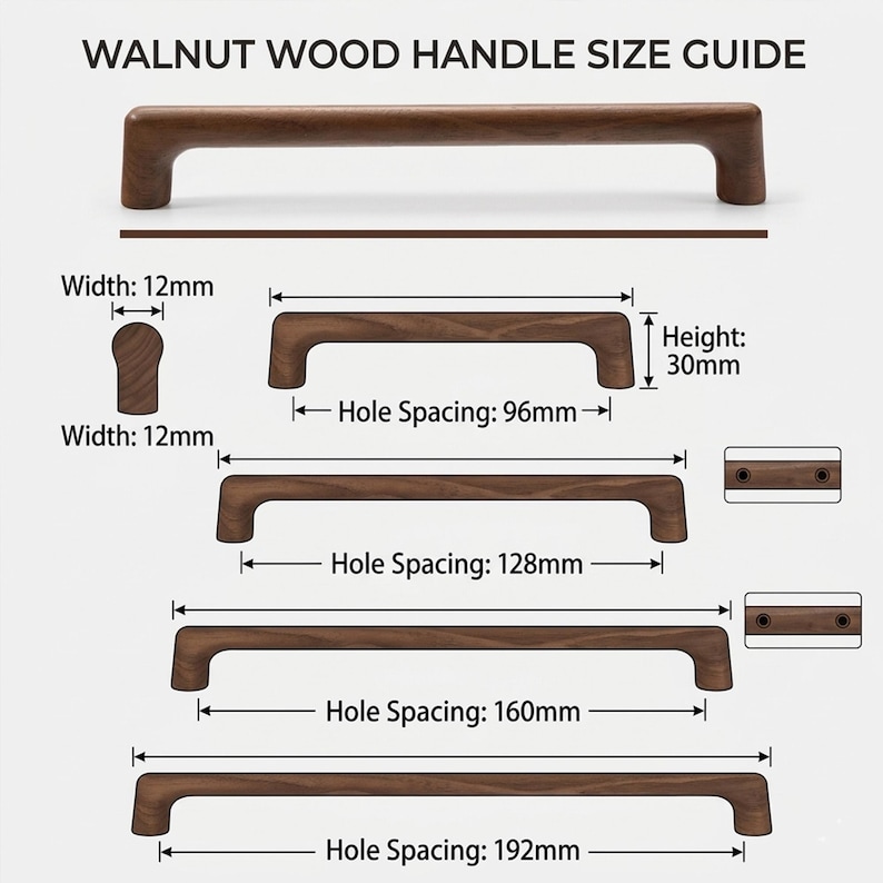 May include: A walnut wood handle size guide displaying four brown wooden cabinet pulls of varying lengths. The text reads WALNUT WOOD HANDLE SIZE GUIDE, with dimensions including 12mm width, 30mm height, and hole spacings of 96mm, 128mm, 160mm, and 192mm.