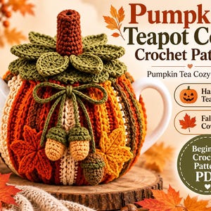 May include: A crochet teapot cosy shaped like a pumpkin with a brown stem, green leaves, and hanging acorn embellishments. The cosy features vertical stripes in orange, yellow, and brown. Text reads: Pumpkin Teapot Cozy Crochet Pattern.