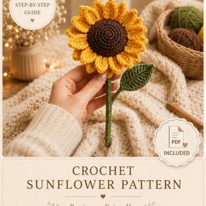 May include: A crochet sunflower with a dark brown center and bright yellow petals on a green stem with one leaf. The image includes text reading STEP-BY-STEP GUIDE, PDF INCLUDED, and CROCHET SUNFLOWER PATTERN, along with a crochet hook.