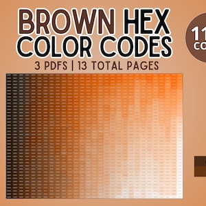 May include: A digital document set titled BROWN HEX COLOR CODES featuring 1160 codes across 3 PDFs and 13 total pages. The graphic displays a gradient of brown shades from dark to light, with two specific hex codes #4C2C16 and #683511 listed below.