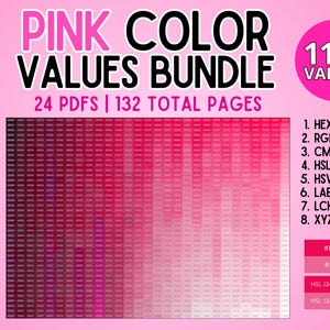 May include: A digital bundle titled PINK COLOR VALUES BUNDLE featuring 1160 values, 24 PDFs, and 132 total pages. The graphic displays a gradient of pink shades from dark to light, with a list of color codes including HEX, RGB, CMYK, HSL, HSV/HSB, LAB, LCH, and XYZ.