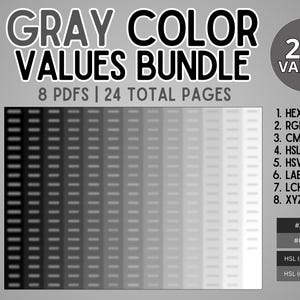 May include: A digital Gray Color Values Bundle featuring 256 values across 8 PDFs and 24 total pages. The graphic displays a gradient of gray rectangles from black to white, with a list of color models including HEX, RGB, CMYK, HSL, HSV/HSB, LAB, LCH, and XYZ.