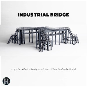 May include: A grey industrial bridge model featuring multiple support pillars, elevated walkways, and staircases. The text INDUSTRIAL BRIDGE is at the top, and High-Detailed, Ready-to-Print, 28mm Scalable Model is at the bottom of the image.